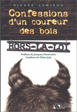 Beispielbild fr Confessions d'un coureur des bois hors-la-loi. zum Verkauf von Doucet, Libraire/Bookseller