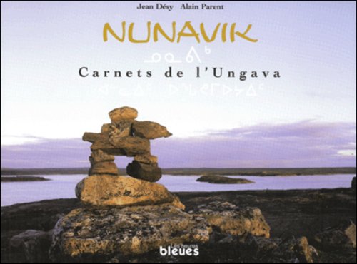 Beispielbild fr Nunavik : Carnets de l'Ungava zum Verkauf von Better World Books