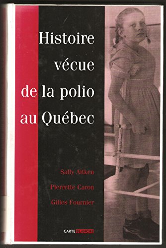 Beispielbild fr Histoire Vcue De La Polio Au Qubec zum Verkauf von Encore Books