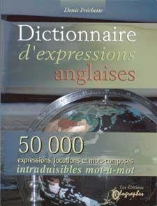 DICTIONNAIRE D'EXPRESSIONS ANGLAISES (9782922299045) by FRECHETTE DENIS