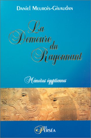 Beispielbild fr La Demeure du Rayonnant - Mmoires gyptiennes zum Verkauf von medimops