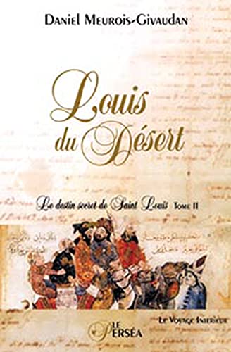 9782922397123: Le destin secret de Saint Louis: Tome 2, Louis du dsert