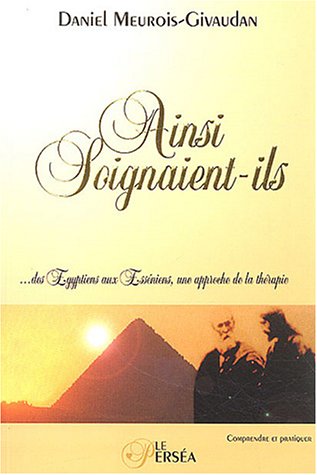 9782922397185: Ainsi soignaient-ils: Des Egyptiens aux Essniens, une approche de la thrapie