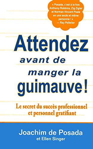 Beispielbild fr Attendez avant de manger la guimauve ! : Le secret du succs professionnel et personnel gratifiant zum Verkauf von medimops