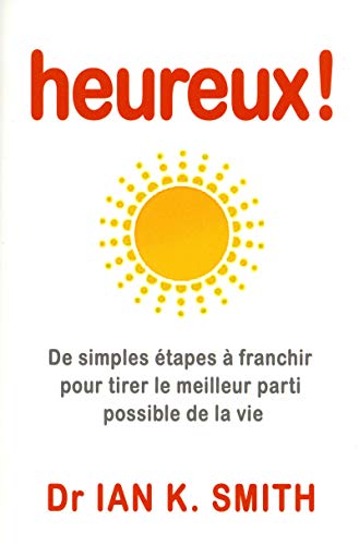 Stock image for Heureux ! : De simples tapes  franchir pour tirer le meilleur parti possible de la vie for sale by medimops