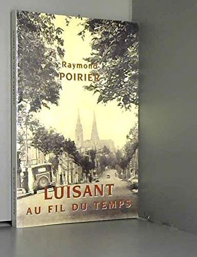 Stock image for Luisant au fil du temps [Paperback] Poirier, Raymond for sale by LIVREAUTRESORSAS