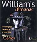 Stock image for William's Almanac : Everything You Ever Wanted to Know about Video Games for sale by Better World Books