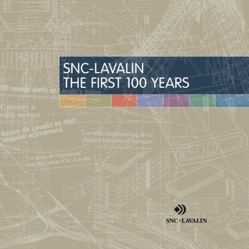 SNC- LAVALIN; THE FIRST 100 YEARS