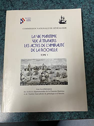 9782922459005: La vie maritime vue a travers les actes de l'Amiraute de La Rochelle