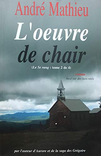 Beispielbild fr L'oeuvre de chair (Le 5 rang, tome 2) zum Verkauf von Better World Books