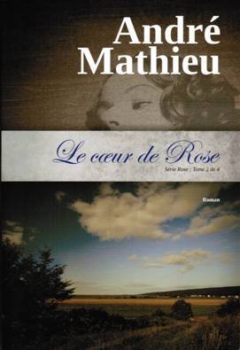 Beispielbild fr Le coeur de Rose (Rose Tome 2) (Srie Rose de Andr Mathieu) zum Verkauf von Better World Books