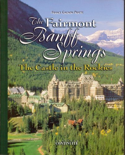 9782922527131: The Fairmont Banff Springs: The Castle in the Rockies (Great Hotels of Canada Collection)