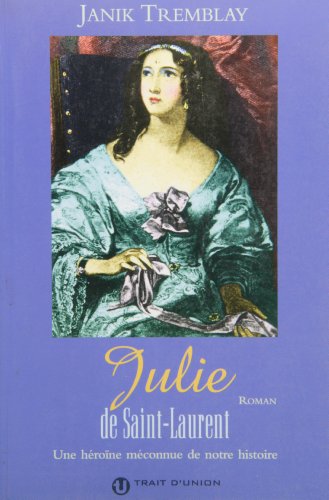 9782922572940: Julie de Saint Laurent une Heroine Meconnue de Notre Histoi