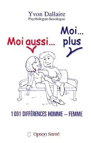 Beispielbild fr Moi aussi. Moi plus : 1001 diffrences homme - femme zum Verkauf von medimops