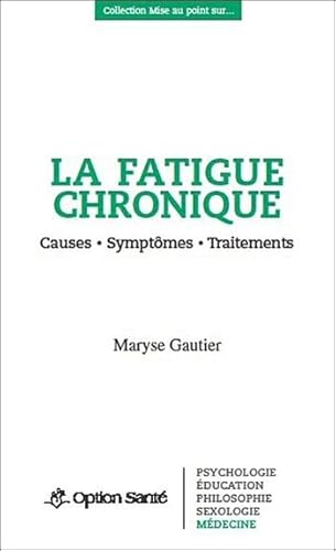 Beispielbild fr La fatigue chronique - Causes - Symptmes - Traitements zum Verkauf von medimops