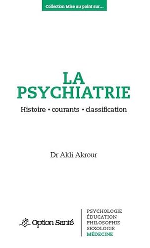 Beispielbild fr La psychiatrie - Histoire, courants, classification zum Verkauf von Ammareal