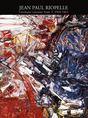 Stock image for JEAN PAUL RIOPELLE: Catalogue Raisonn. Tome 3, 1960-1965 for sale by Ursus Books, Ltd.