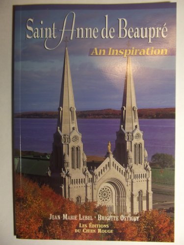 Stock image for Saint Anne de Beaupre An Inspiration for sale by Better World Books