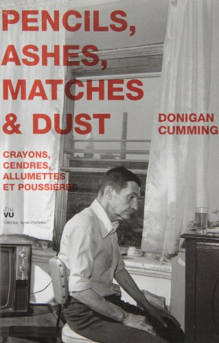 Imagen de archivo de Donigan Cumming: Pencils, Ashes, Matches & Dust a la venta por ANARTIST