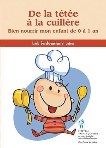 Beispielbild fr De la Tetee a la Cuillere : Bien Nourrir Mon Enfant de 0 a 1 An zum Verkauf von Better World Books