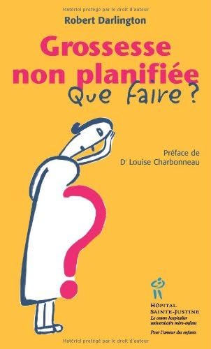 Grossesse non planifiÃ©e. Quefaire? (French Edition) (9782922770957) by DARLINGTON,ROBERT