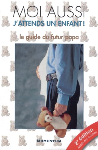 Beispielbild fr Moi aussi j'attends un enfant! : le guide du futur papa zum Verkauf von Better World Books