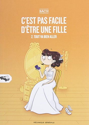 Imagen de archivo de C'est pas facile d'être une fille, t. 02: Tout va bien aller a la venta por Better World Books: West