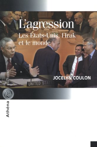 Beispielbild fr L AGRESSION LES ETATS UNIS L IRAK ET LE MONDE zum Verkauf von LiLi - La Libert des Livres