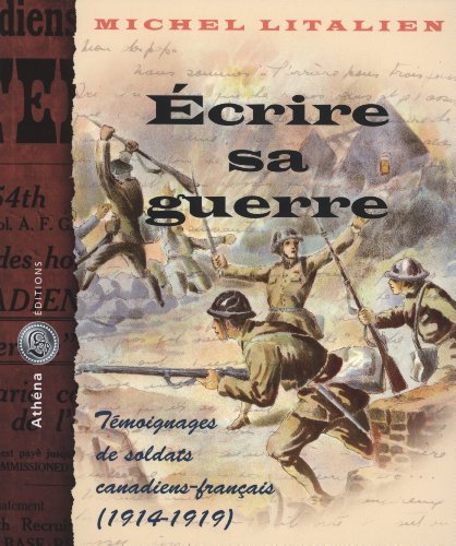 Beispielbild fr crire sa guerre ; tmoignages de soldats canadiens-franais (1914-1919) zum Verkauf von Chapitre.com : livres et presse ancienne