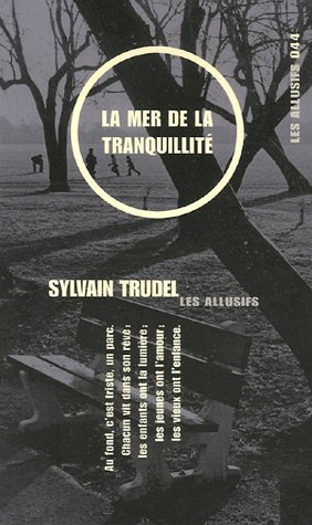 Beispielbild fr La mer de la tranquillit Trudel, Sylvain zum Verkauf von LIVREAUTRESORSAS