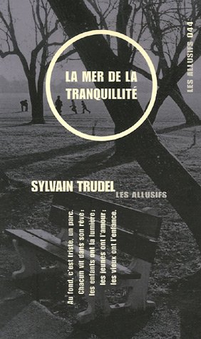 Stock image for La mer de la tranquillit Trudel, Sylvain for sale by LIVREAUTRESORSAS
