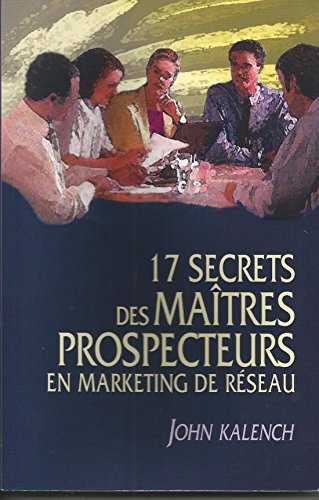 Imagen de archivo de 17 secrets des matres prospecteurs en marketing de rseau a la venta por medimops