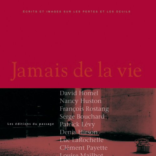 Beispielbild fr Jamais De La Vie: Ecrits Et Images Sur Les Pertes Et Les Deuils zum Verkauf von B-Line Books