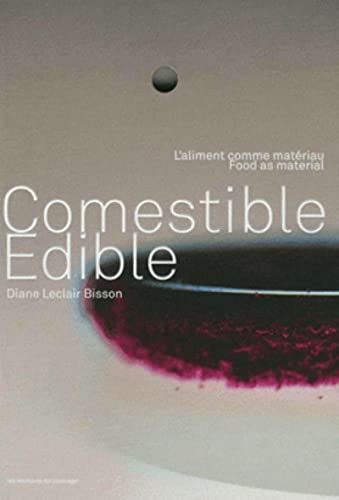 Stock image for Comestible, L'aliment Comme Matriau : Edible, the Food As Material for sale by Better World Books