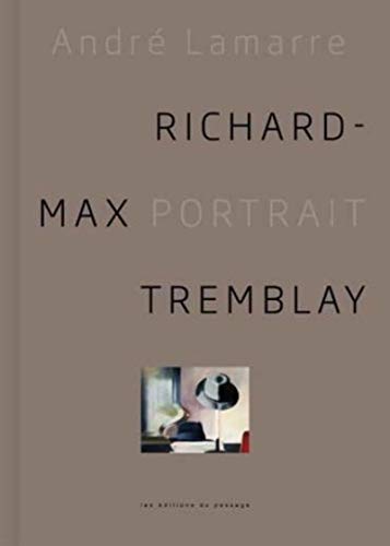 9782922892536: Richard-Max Tremblay: Le travail portrait