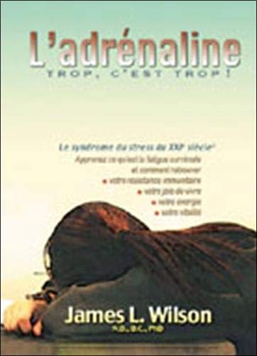 Stock image for L'adrnaline : Trop C'est Trop ! Le Syndrome Du Stress Du 21e Sicle for sale by RECYCLIVRE