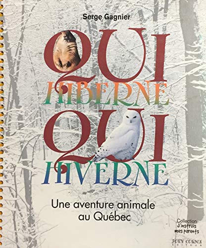 Stock image for Qui Hiberne, Qui Hiverne : Une Aventure Animale au Quebec for sale by Better World Books