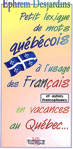 Imagen de archivo de Petit Lexique de Mots Quebecois a L'usage des Francais et Autres Francophones D'Europe en Vacances Au Quebec a la venta por Better World Books