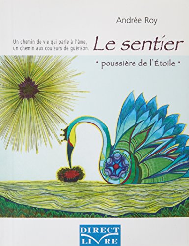 Beispielbild fr SENTIER POUSSIERE DE L ETOILE (LE) : UN CHEMIN DE VIE QUI PARLE A L AME. UN CHEMIN AUX COULEURS zum Verkauf von Gallix