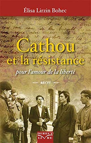 Beispielbild fr Cathou et la rsistance : Pour l'amour de la libert [Broch] Lirzin Bohec, Elisa zum Verkauf von BIBLIO-NET