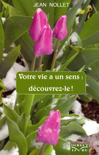 Stock image for VOTRE VIE A UN SENS : DECOUVREZ-LE ! for sale by Gallix