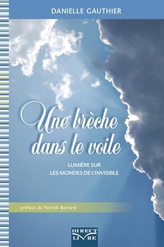 Beispielbild fr UNE BRECHE DANS LE VOILE : LUMIERE SUR LES MONDES DE L INVISIBLE zum Verkauf von Gallix