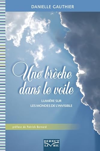 Stock image for UNE BRECHE DANS LE VOILE : LUMIERE SUR LES MONDES DE L INVISIBLE for sale by Gallix