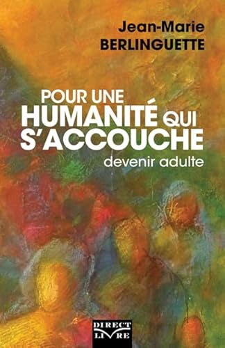 Stock image for POUR UNE HUMANITE QUI S ACCOUCHE : DEVENIR ADULTE for sale by Gallix