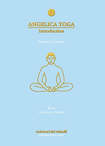 9782923097015: Angelica yoga - introduction - manuel pratique: Manuel pratique, angologie traditionnelle