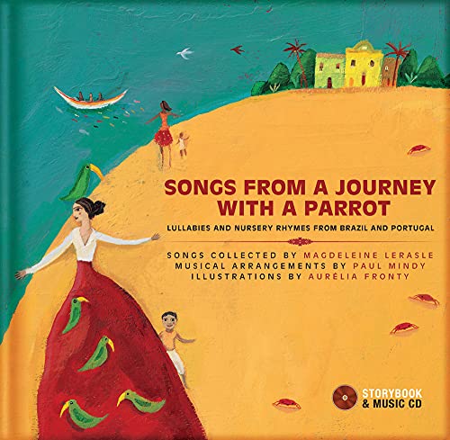 Imagen de archivo de Songs from a Journey with a Parrot: Lullabies and Nursery Rhymes from Portugal and Brazil (Portuguese and English Edition) a la venta por Front Cover Books