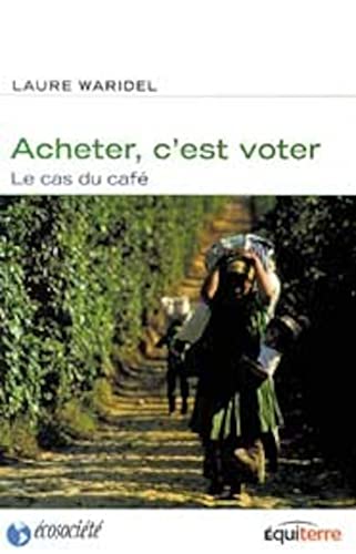 Beispielbild fr Acheter c'est voter. Le cas du caf zum Verkauf von Ammareal