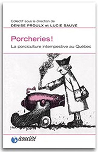 PORCHERIES ! La Porciculture Intempestive Au Québec.