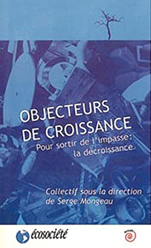 Beispielbild fr Objecteurs De Croissance : Pour Sortir De L'impasse, La Dcroissance zum Verkauf von RECYCLIVRE