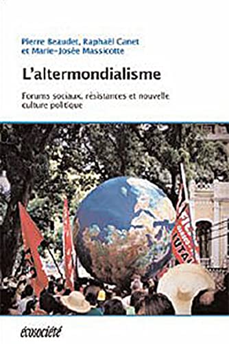 Stock image for L'Altermondalisme: Forums Sociaux, Resistances et Nouvelle Culture Politique for sale by Bay Used Books